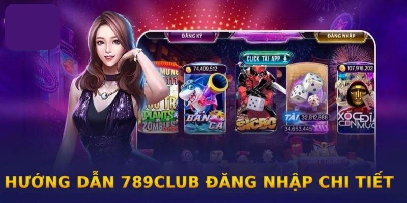 Hướng dẫn hội viên chọn 789club đăng nhập nhanh chóng