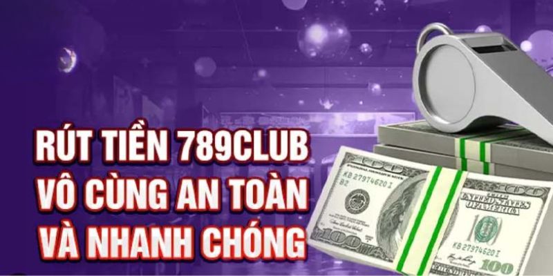 Hướng dẫn quy trình giao dịch rút thưởng tại 789club